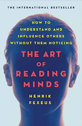 Cover for The Art of Reading Minds: How to Understand and Influence Others Without Them Noticing